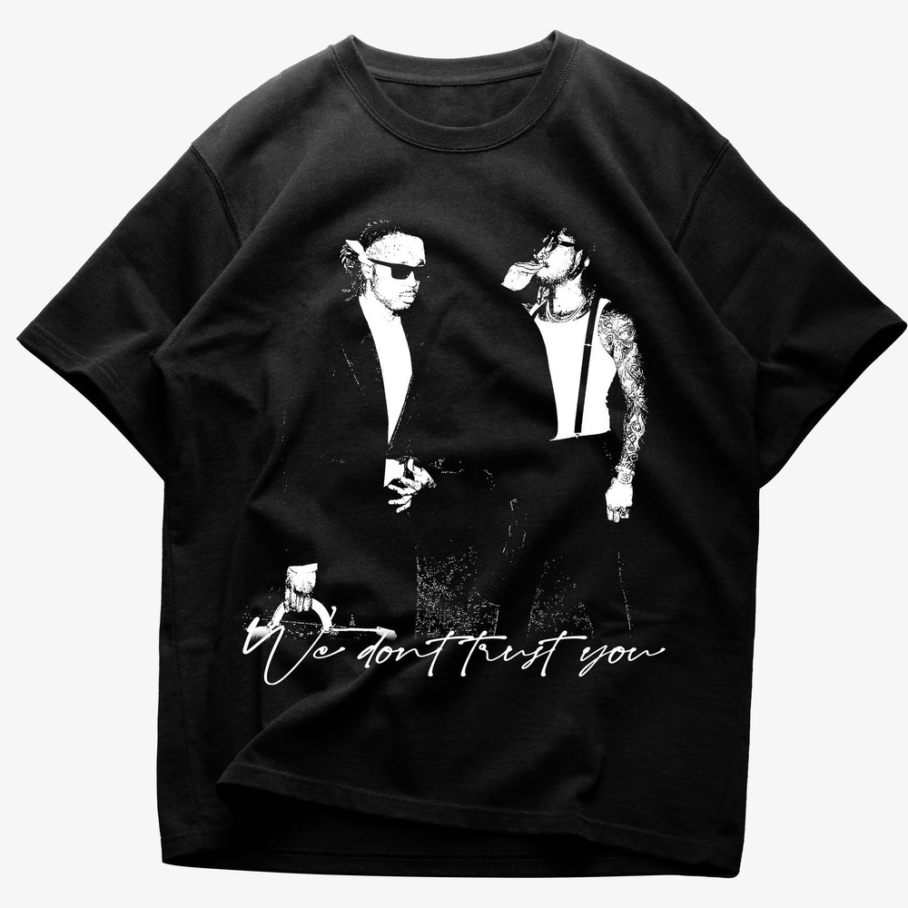 Metro Boomin And Future We Don_t Trust You Unisex T-shirt Gift For Fan